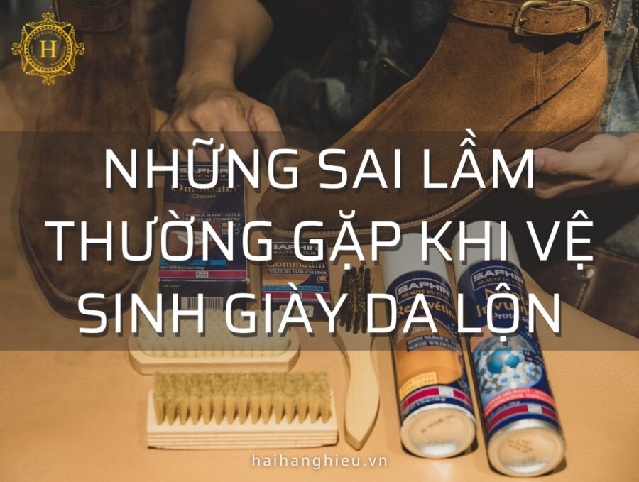 Những sai lầm thường gặp khi vệ sinh giày da lộn