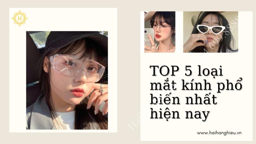 Top 5 loại mắt kính phổ biến nhất hiện nay